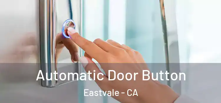 Automatic Door Button Eastvale - CA