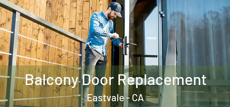  Balcony Door Replacement Eastvale - CA
