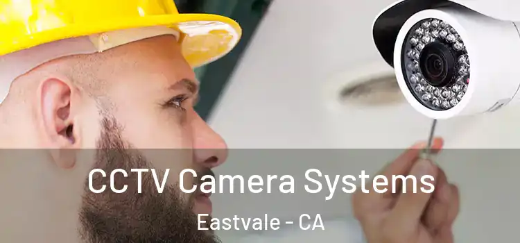 CCTV Camera Systems Eastvale - CA