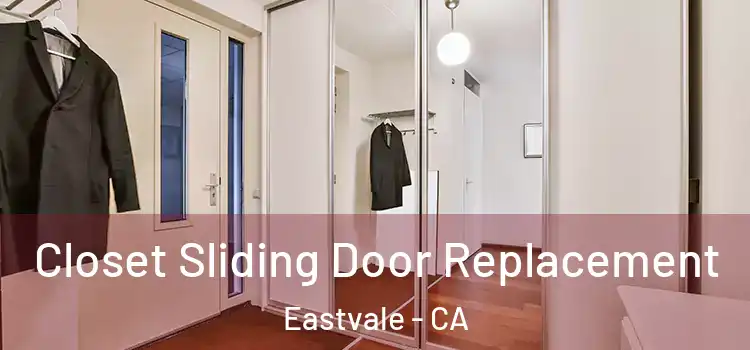 Closet Sliding Door Replacement Eastvale - CA