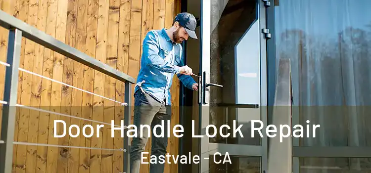 Door Handle Lock Repair Eastvale - CA