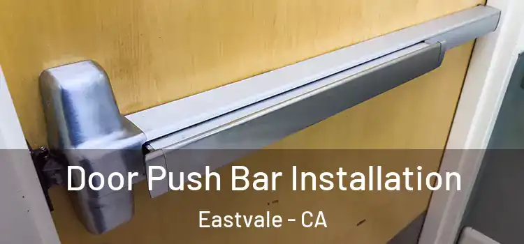 Door Push Bar Installation Eastvale - CA