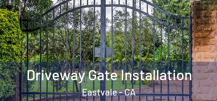 Driveway Gate Installation Eastvale - CA