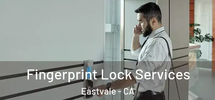 Fingerprint Lock Services Eastvale - CA