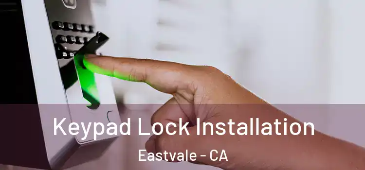 Keypad Lock Installation Eastvale - CA