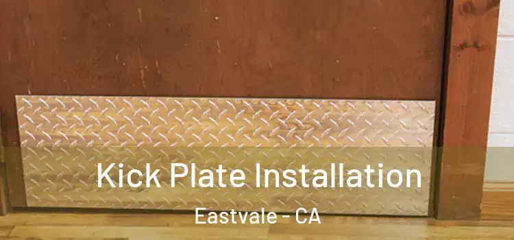 Kick Plate Installation Eastvale - CA