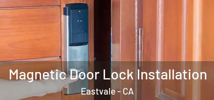  Magnetic Door Lock Installation Eastvale - CA