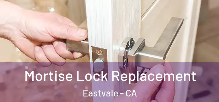 Mortise Lock Replacement Eastvale - CA
