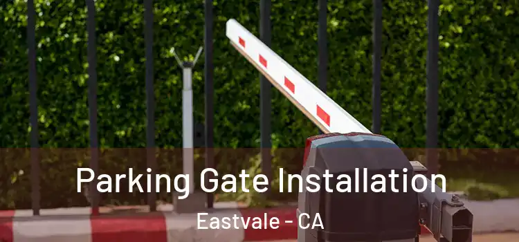 Parking Gate Installation Eastvale - CA