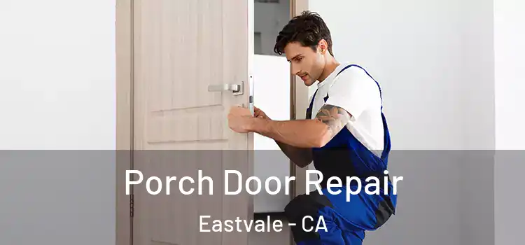  Porch Door Repair Eastvale - CA
