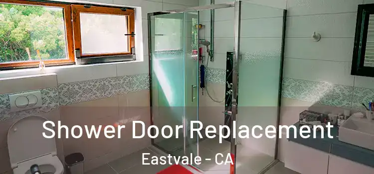 Shower Door Replacement Eastvale - CA