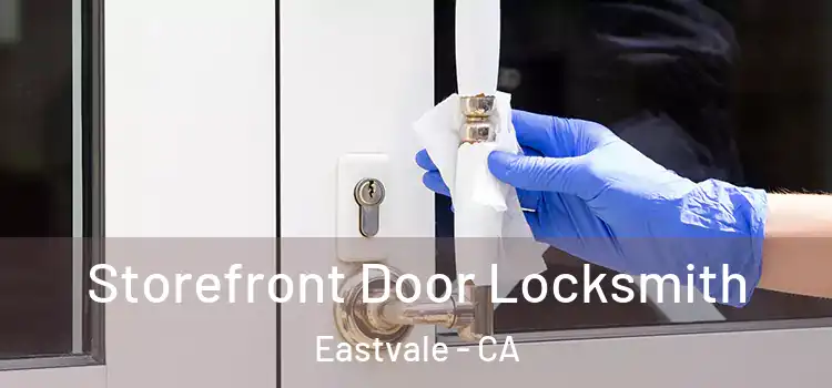 Storefront Door Locksmith Eastvale - CA